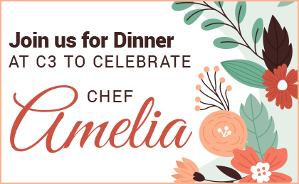 Join us for dinner at C3 to celebrate Chef Amelia