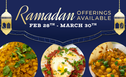 Ramadan offerings available Feb 28th-March 30th