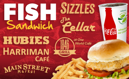 Fish Sandwich. Hubies, Harriman Cafe, Main Street Market, Sizzles, The Cellar, 1846 Grill at One World Cafe