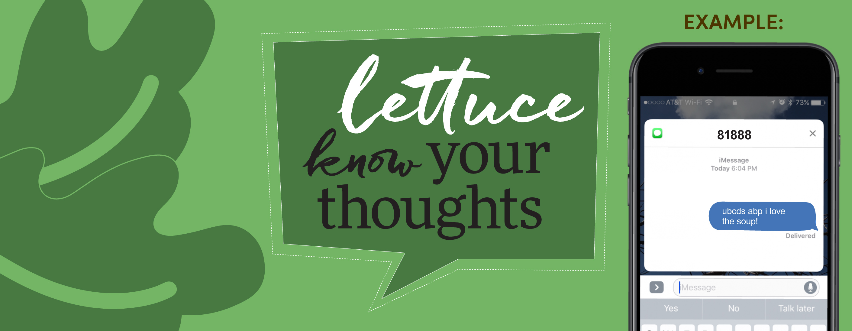 Lettuce know your thoughts. Example: Text to 81888: ubcds abp i love the soup!