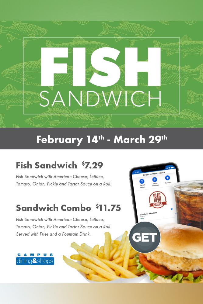  Fish Sandwich $7.29 with American cheese, lettuce, tomato, onion, pickle and tartar sauce on a roll. Fish Sandwich Combo $11.75 with American cheese, lettuce, tomato, onion, pickle and tartar sauce on a roll served with fries and fountain drink.