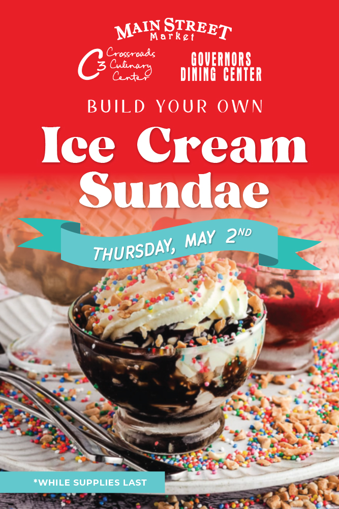 Build Your Own Ice Cream Sundae. Thursday May 2nd. While Supplies last.