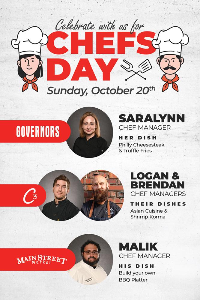 Celebrate with us for Chefs Day Sunday October 20th. Governors: Saralynn (Chef Manager). Her dish: Philly Cheesesteak & Truffle Fries. Crossroads Culinary Center (C3): Logan & Brendan (Chef Managers). Their dishes: Asian Cuisine & Shrimp Korma. Main Street Market: Malik (Chef Manager). His Dish: Build Your Own BBQ Platter