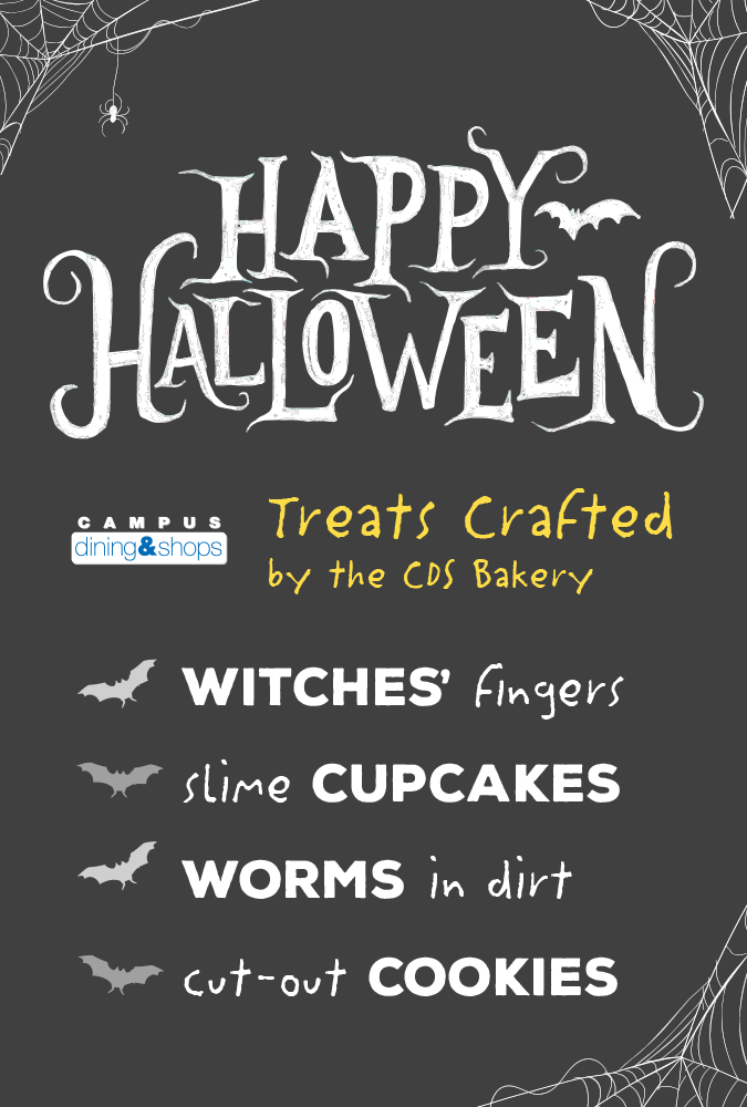 Happy Halloween. Treats crafted by the CDS Bakery. Witches' Fingers, Slime Cupcakes, Worms in Dirt, Cut-Out Cookies