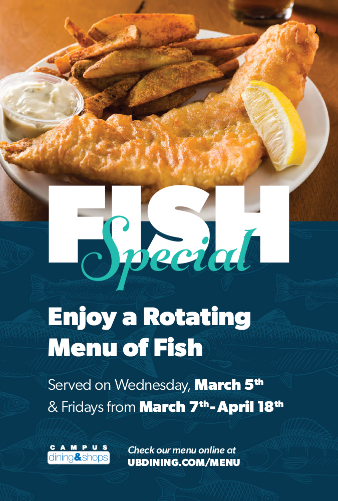 Enjoy a rotating menu of fish served on Wednesday March 5th, and Fridays from March 7th to April 18th. Check our menu online at ubdining.com/menu