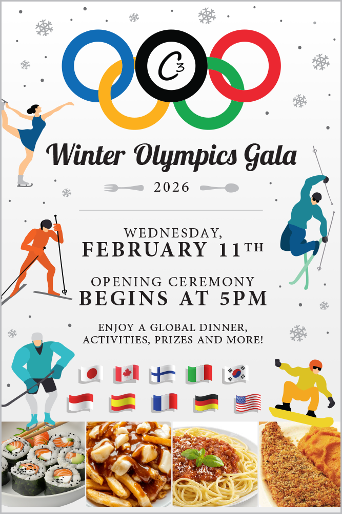 C3 Winter Olympics Gala. Opening Ceremony begins at 5pm. Enjoy a global dinner, activities, prizes and more!