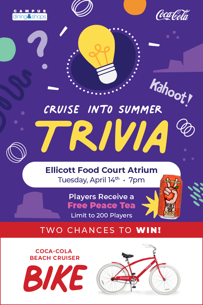 Cruise into Summer Trivia. Ellicott Food Court Atrium. Tuesday April 17th 7pm. Players receive a free Peace Tea (limit to 200 players). Two chances to win a Coca-Cola Beach Cruiser Bike.